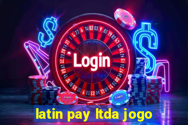 latin pay ltda jogo